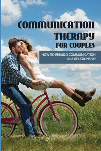Communication Therapy For Couples