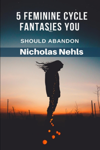 5 Feminine Cycle Fantasies You Should Abandon