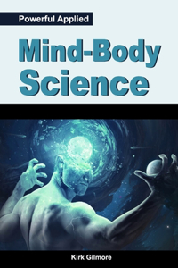 Powerful Applied Mind-Body Science