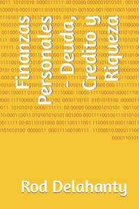 Finanzas Personales - Deuda, Credito y Riqueza