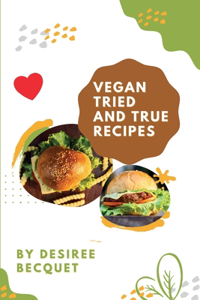 Vegan Tried and True Recipes