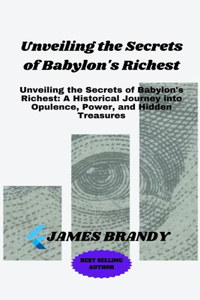 Unveiling the Secrets of Babylon's Richest