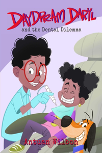 Daydream Daryl and the Dental Dilemma