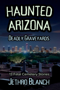 Haunted Arizona Deadly Graveyards