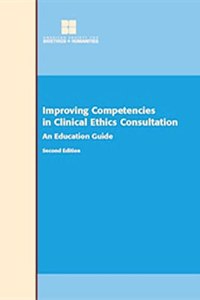 Improving Competencies in Clinical Ethics Consultation: An Education Guide