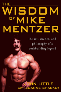 The Wisdom of Mike Mentzer