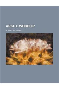 Arkite Worship