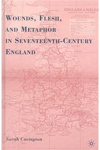 Wounds, Flesh, and Metaphor in Seventeenth-Century England