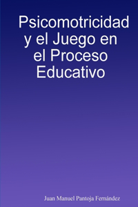 Psicomotricidad y el Juego en el Proceso Educativo