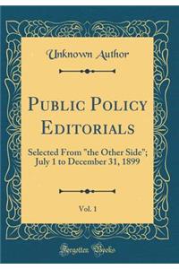 Public Policy Editorials, Vol. 1: Selected From 