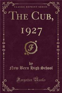 The Cub, 1927 (Classic Reprint)