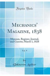 Mechanics' Magazine, 1838, Vol. 9: Museum, Register, Journal, and Gazette; March 1, 1828 (Classic Reprint)