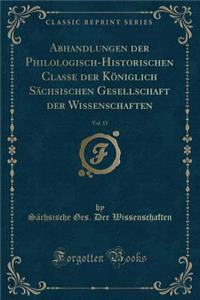Abhandlungen Der Philologisch-Historischen Classe Der Königlich Sächsischen Gesellschaft Der Wissenschaften, Vol. 15 (Classic Reprint)