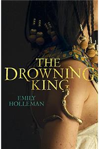 The Drowning King (Fall of Egypt 2)