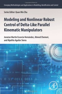 Modeling and Nonlinear Robust Control of Delta-Like Parallel Kinematic Manipulators (Emerging Methodologies and Applications in Modelling, Identification and Control)