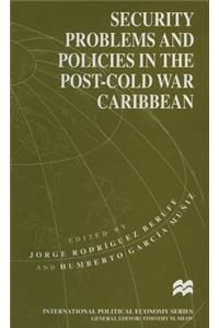 Security Problems and Policies in the Post-Cold War Caribbean