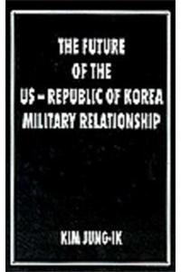 The Future of the US-Republic of Korea Relationship