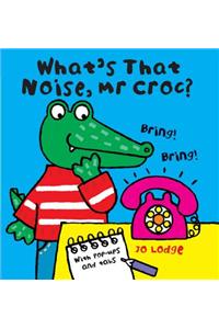 What's That Noise, Mr Croc?