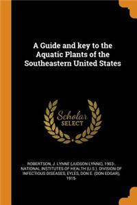 A Guide and Key to the Aquatic Plants of the Southeastern United States