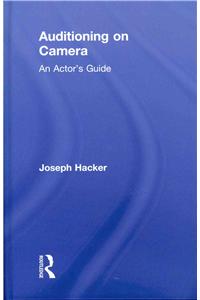 Auditioning On Camera: An Actor's Guide