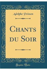 Chants du Soir (Classic Reprint)
