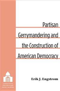 Partisan Gerrymandering and the Construction of American Democracy
