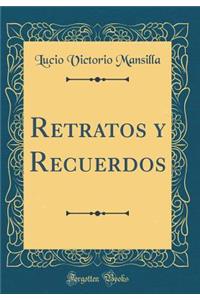 Retratos Y Recuerdos (Classic Reprint)