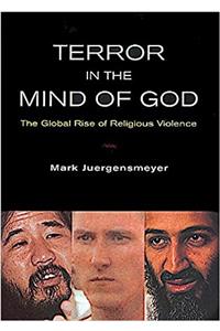 Terror in the Mind of God – The Global Rise of Religious Violence (Comparative Studies in Religion & Society)