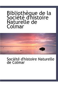 Bibliothauque de La Sociactac D'Histoire Naturelle de Colmar