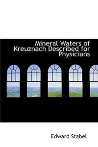 Mineral Waters of Kreuznach Described for Physicians