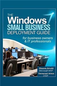 Windows 7 Small Business Deployment Guide for Business Owners and IT Professionals