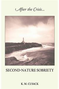 After the Crisis...Second-Nature Sobriety