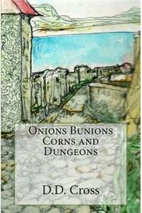 Onions Bunions Corns and Dungeons