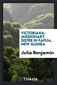 Victoriana: Missionary Sister in Papua, New Guinea