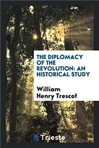THE DIPLOMACY OF THE REVOLUTION: AN HIST