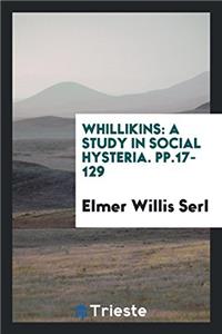 WHILLIKINS: A STUDY IN SOCIAL HYSTERIA.