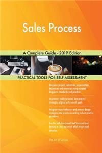 Sales Process A Complete Guide - 2019 Edition