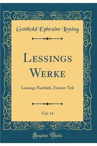 Lessings Werke, Vol. 14: Lessings NachlaÃ?, Zweiter Teil (Classic Reprint): Lessings NachlaÃ?, Zweiter Teil (Classic Reprint)