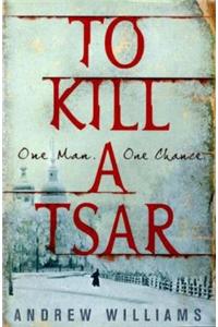 To Kill a Tsar