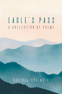 Eagle's Pass: A Collection of Poems