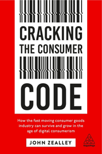 Cracking the Consumer Code: How the Fast Moving Consumer Goods Industry Can Survive and Grow in the Age of Digital Consumerism