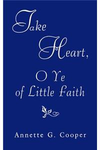 Take Heart, O Ye of Little Faith