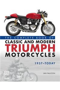 The Complete Book of Classic and Modern Triumph Motorcycles 1937-Today