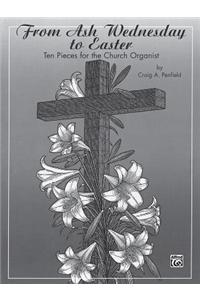 From Ash Wednesday to Easter