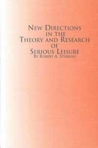 New Directions in the Theory and Research of Serious Leisure