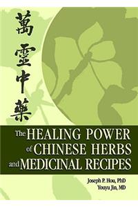 Healing Power of Chinese Herbs and Medicinal Recipes