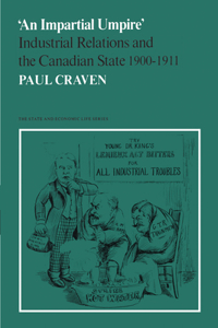 Impartial Umpire': Industrial Relations and the Canadian State 1900-1911