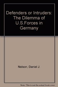 Defenders or Intruders?: The Dilemmas of U.S. Forces in Germany