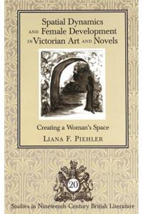 Spatial Dynamics and Female Development in Victorian Art and Novels