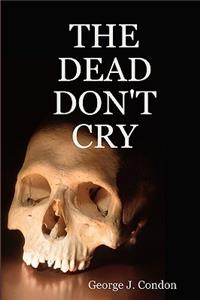 The Dead Don't Cry